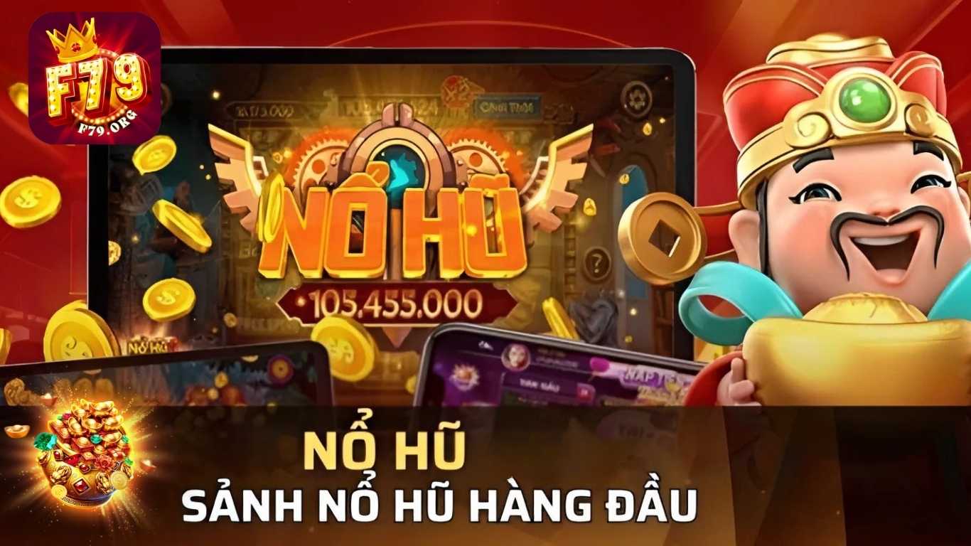Nổ hũ F79 – Sân chơi Slot Nổ hũ xanh chín, hấp dẫn bậc nhất
